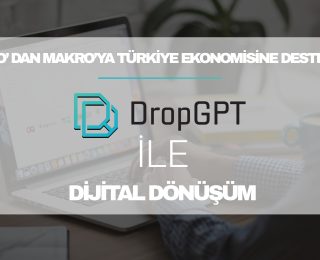 Türkiye’de Dijital Ekonomiye Mikrodan Makroya Katkı Hedefi: DropGPT